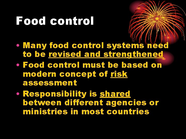 Food control • Many food control systems need to be revised and strengthened •