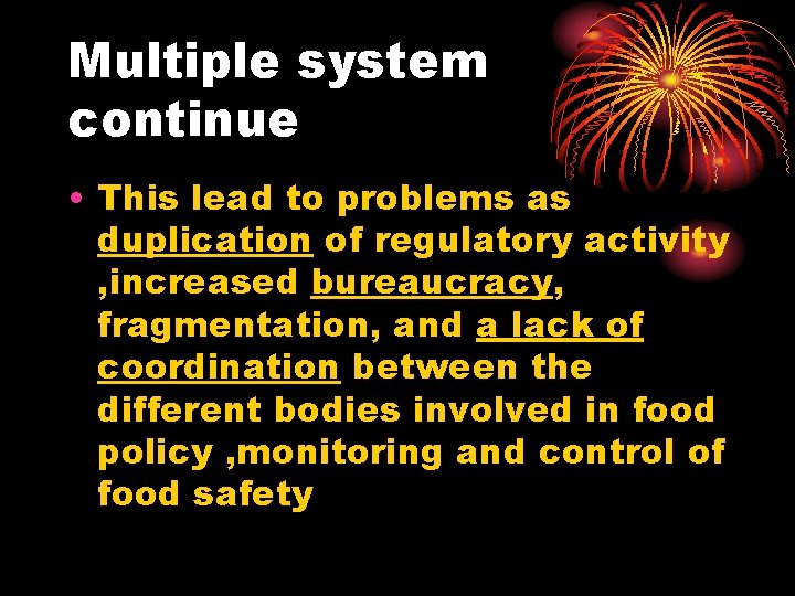 Multiple system continue • This lead to problems as duplication of regulatory activity ,