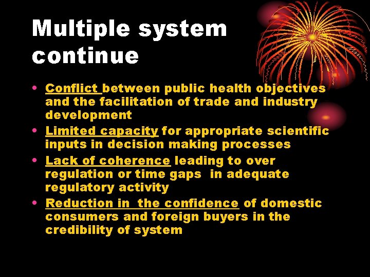 Multiple system continue • Conflict between public health objectives and the facilitation of trade