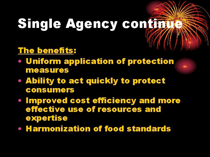 Single Agency continue The benefits: • Uniform application of protection measures • Ability to