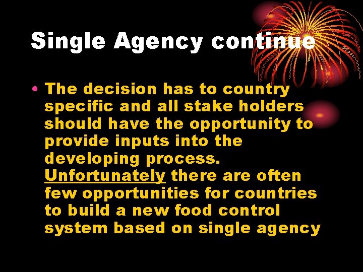Single Agency continue • The decision has to country specific and all stake holders