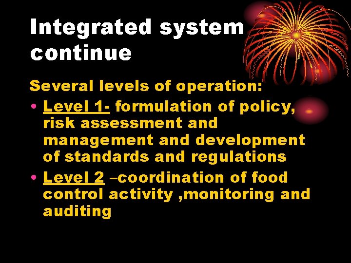 Integrated system continue Several levels of operation: • Level 1 - formulation of policy,