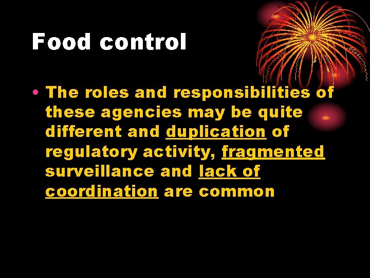 Food control • The roles and responsibilities of these agencies may be quite different