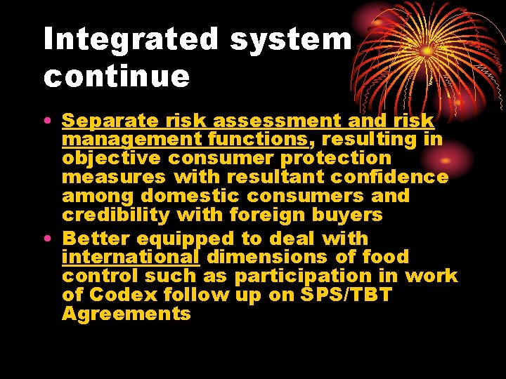 Integrated system continue • Separate risk assessment and risk management functions, resulting in objective