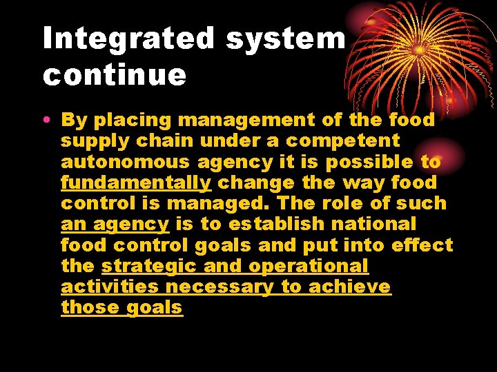 Integrated system continue • By placing management of the food supply chain under a