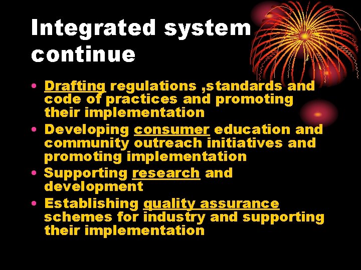 Integrated system continue • Drafting regulations , standards and code of practices and promoting