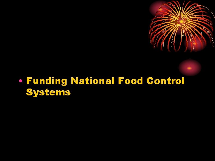  • Funding National Food Control Systems 