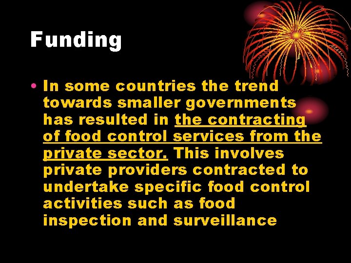 Funding • In some countries the trend towards smaller governments has resulted in the