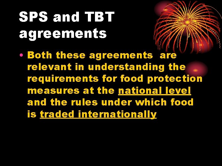 SPS and TBT agreements • Both these agreements are relevant in understanding the requirements