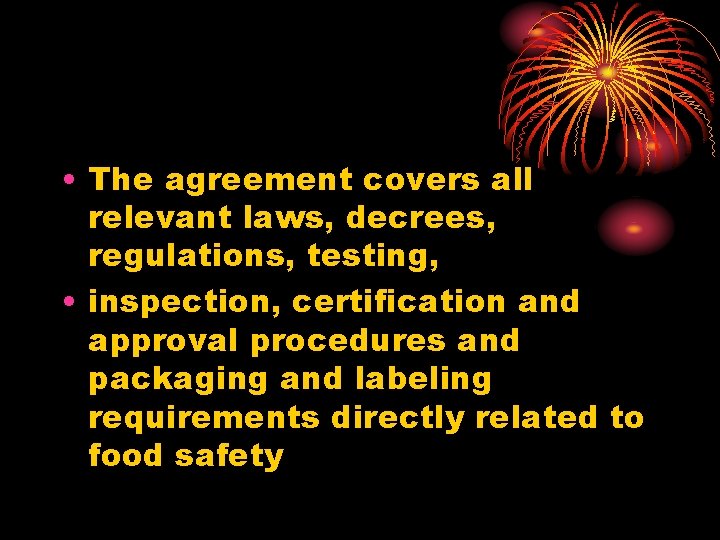  • The agreement covers all relevant laws, decrees, regulations, testing, • inspection, certification