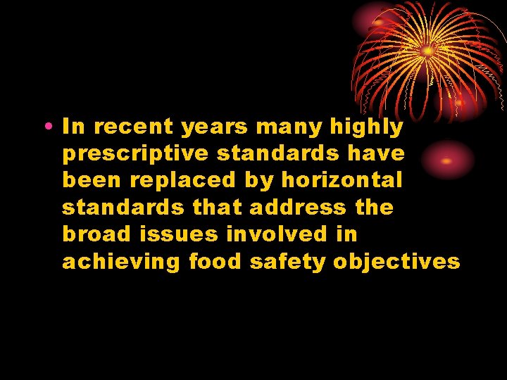  • In recent years many highly prescriptive standards have been replaced by horizontal