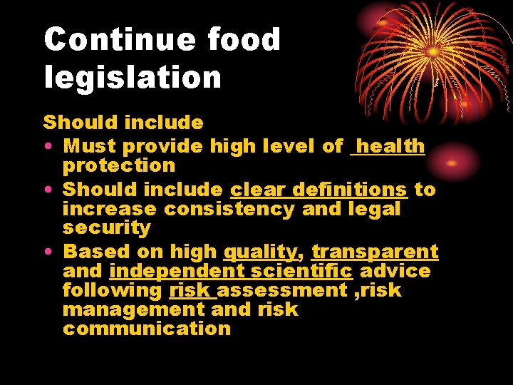 Continue food legislation Should include • Must provide high level of health protection •