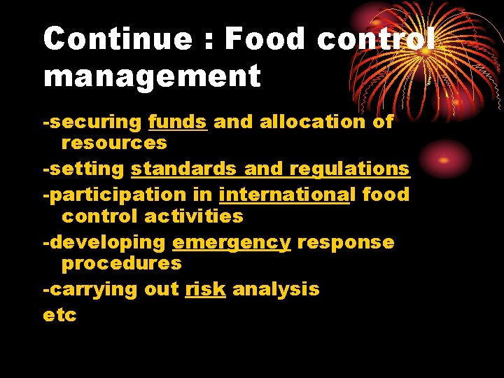 Continue : Food control management -securing funds and allocation of resources -setting standards and