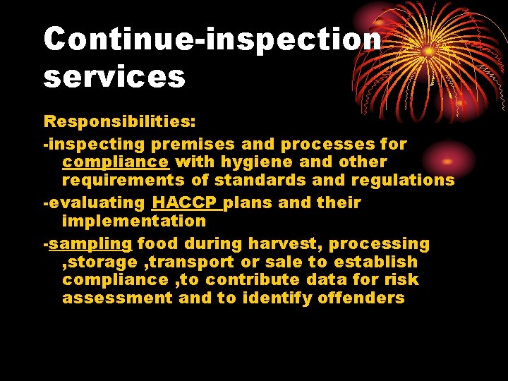 Continue-inspection services Responsibilities: -inspecting premises and processes for compliance with hygiene and other requirements