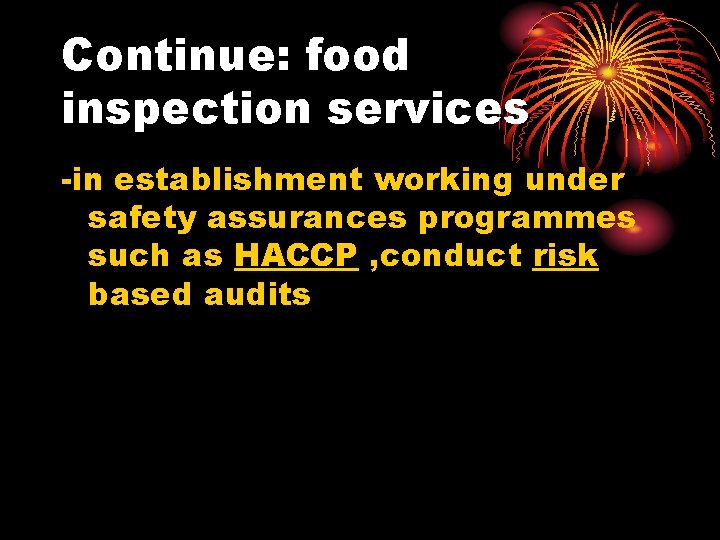 Continue: food inspection services -in establishment working under safety assurances programmes such as HACCP