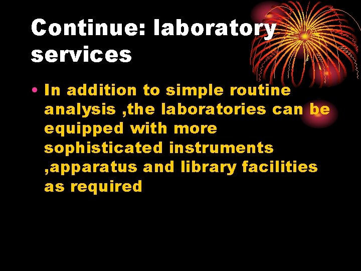 Continue: laboratory services • In addition to simple routine analysis , the laboratories can