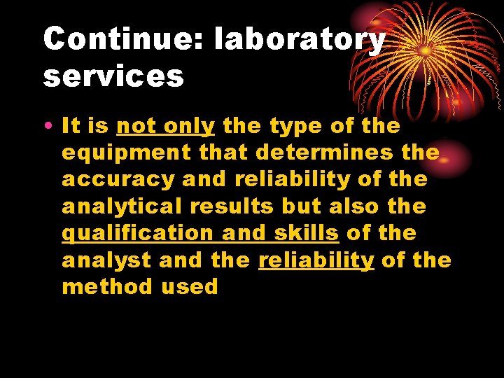 Continue: laboratory services • It is not only the type of the equipment that