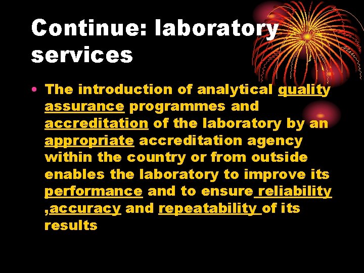 Continue: laboratory services • The introduction of analytical quality assurance programmes and accreditation of