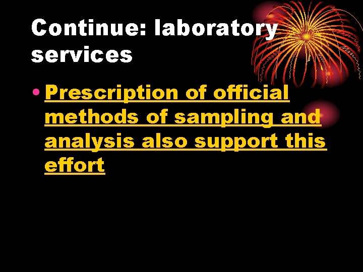 Continue: laboratory services • Prescription of official methods of sampling and analysis also support