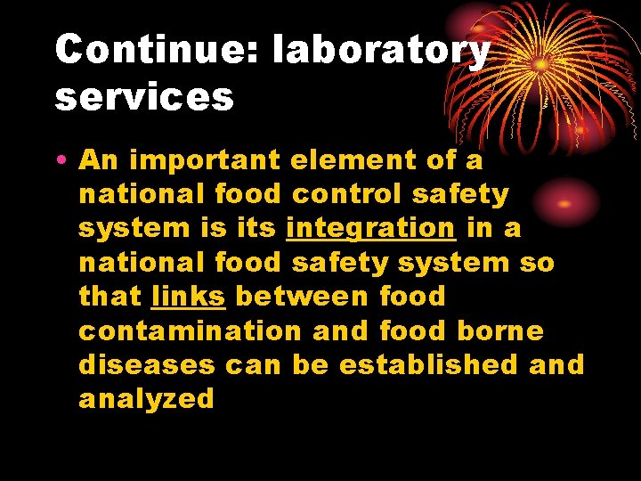 Continue: laboratory services • An important element of a national food control safety system