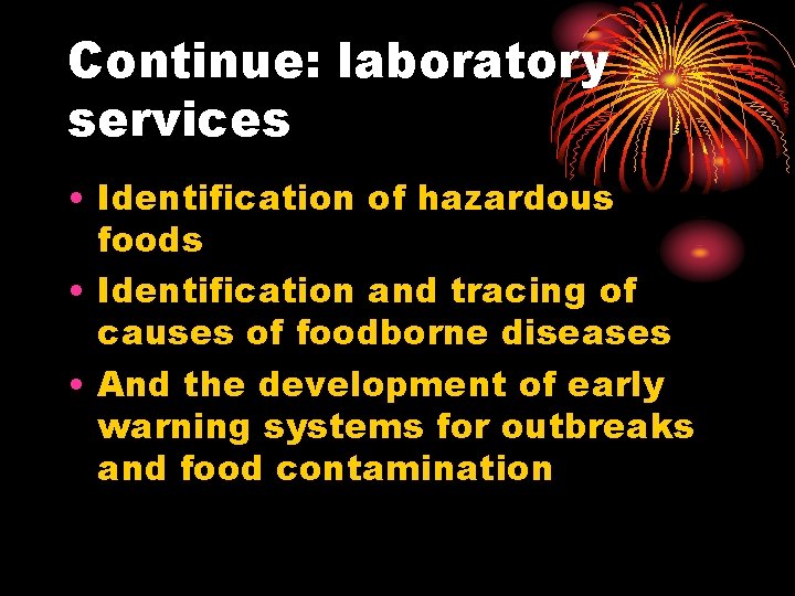 Continue: laboratory services • Identification of hazardous foods • Identification and tracing of causes