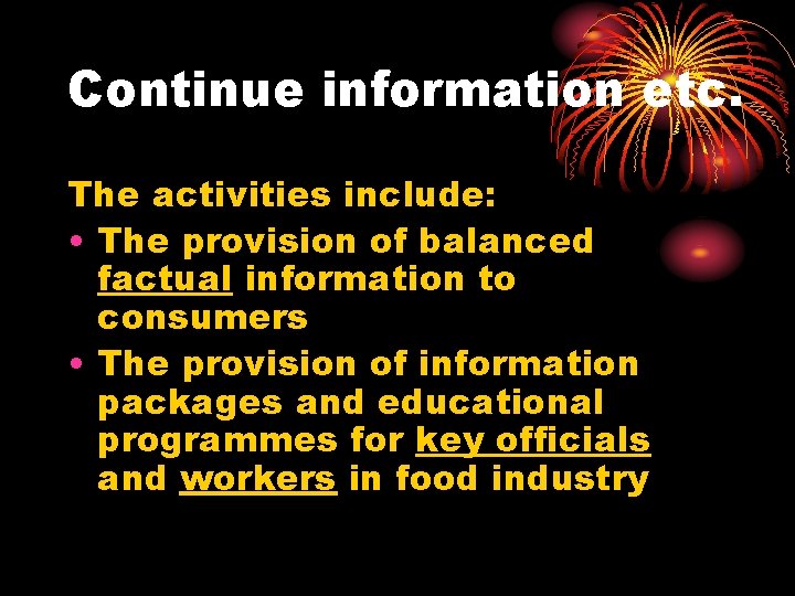 Continue information etc. The activities include: • The provision of balanced factual information to