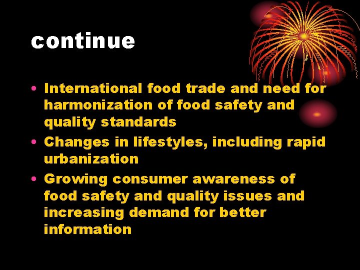 continue • International food trade and need for harmonization of food safety and quality