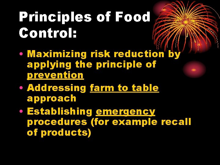 Principles of Food Control: • Maximizing risk reduction by applying the principle of prevention