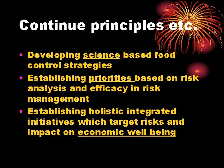 Continue principles etc. • Developing science based food control strategies • Establishing priorities based