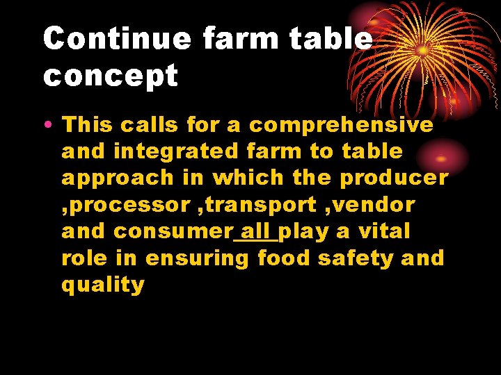 Continue farm table concept • This calls for a comprehensive and integrated farm to