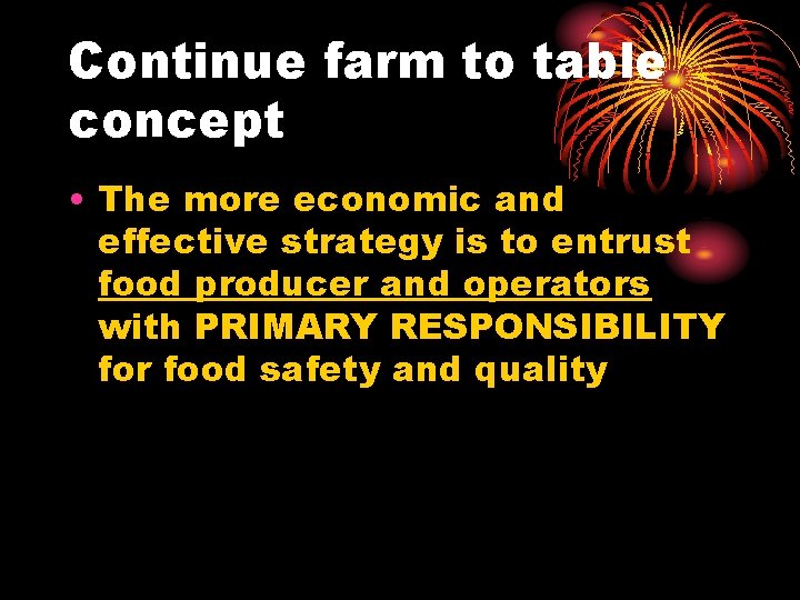 Continue farm to table concept • The more economic and effective strategy is to