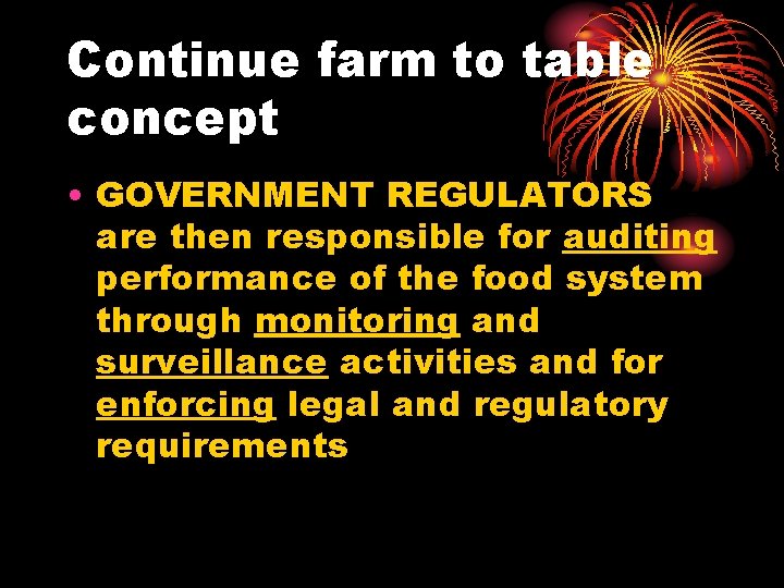 Continue farm to table concept • GOVERNMENT REGULATORS are then responsible for auditing performance