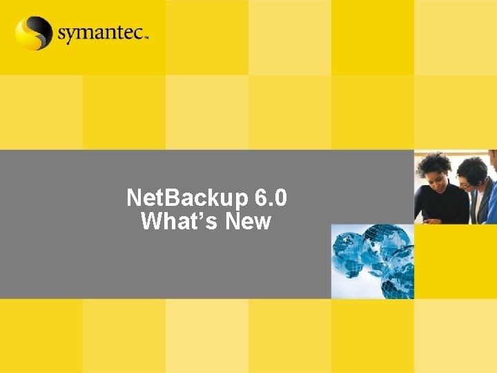Net. Backup 6. 0 What’s New 