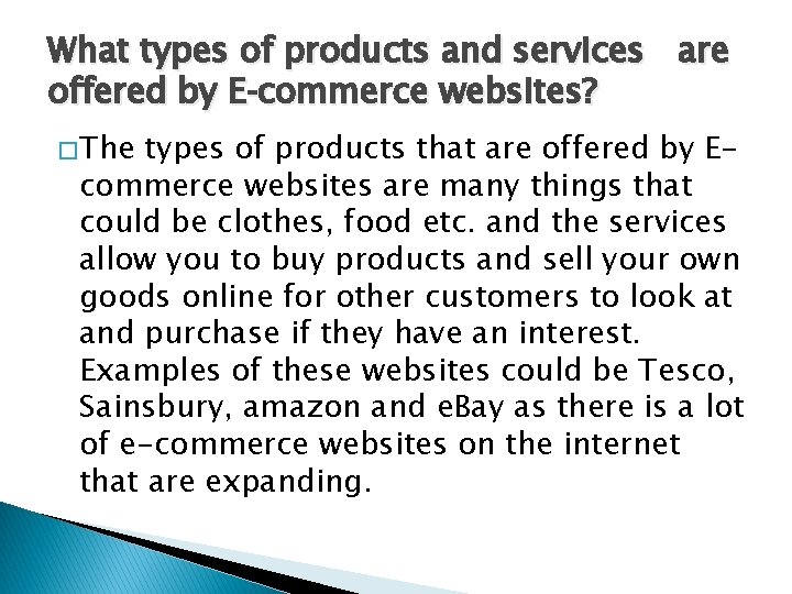 What types of products and services are offered by E‐commerce websites? � The types