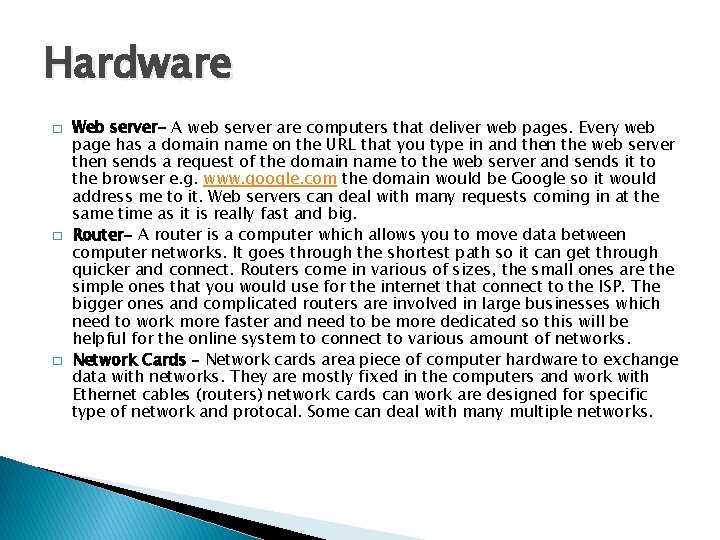 Hardware � � � Web server- A web server are computers that deliver web