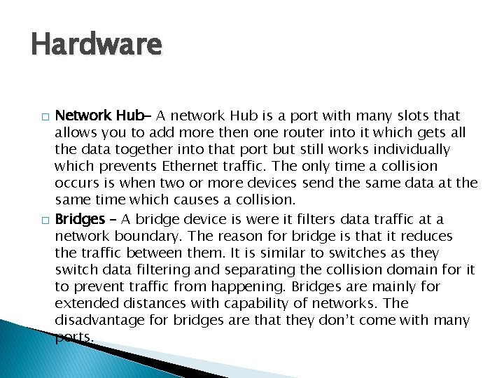 Hardware � � Network Hub- A network Hub is a port with many slots