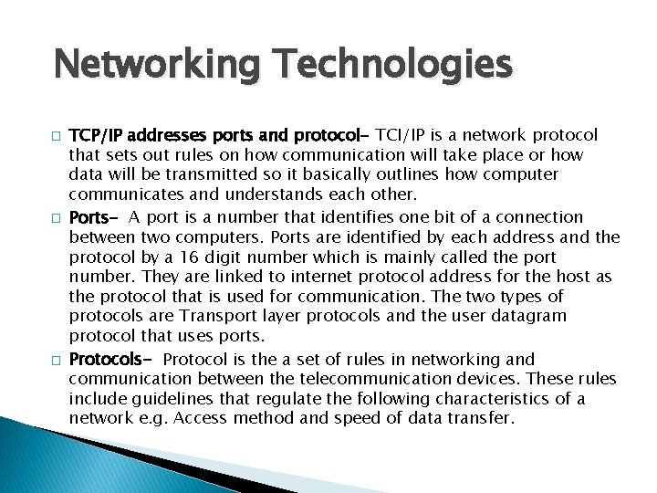 Networking Technologies � � � TCP/IP addresses ports and protocol- TCI/IP is a network