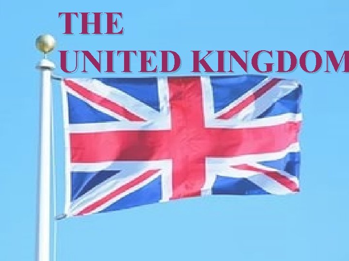 THE UNITED KINGDOM 
