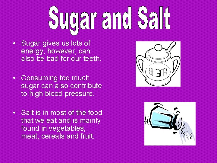  • Sugar gives us lots of energy, however, can also be bad for