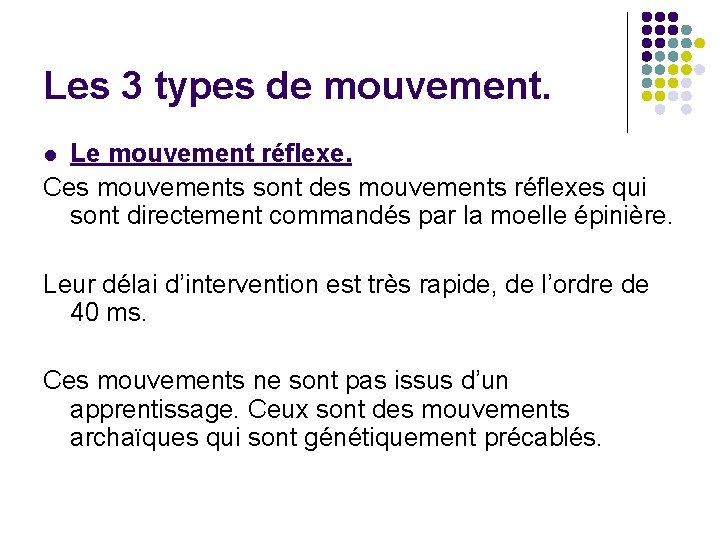 Les 3 types de mouvement. Le mouvement réflexe. Ces mouvements sont des mouvements réflexes