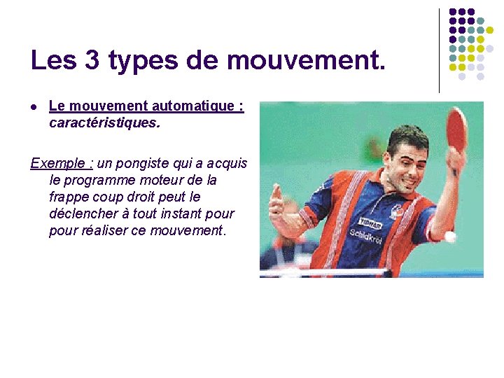 Les 3 types de mouvement. l Le mouvement automatique : caractéristiques. Exemple : un