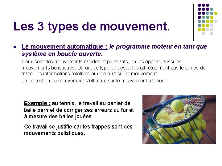 Les 3 types de mouvement. l Le mouvement automatique : le programme moteur en