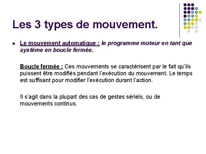 Les 3 types de mouvement. l Le mouvement automatique : le programme moteur en