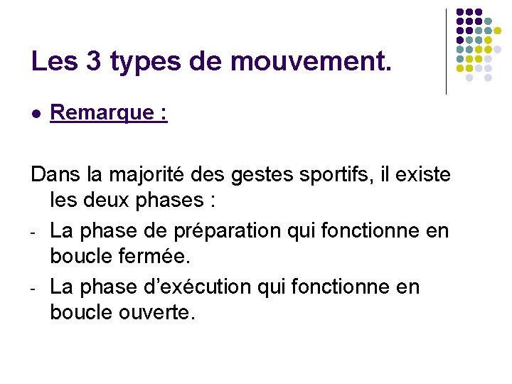 Les 3 types de mouvement. l Remarque : Dans la majorité des gestes sportifs,