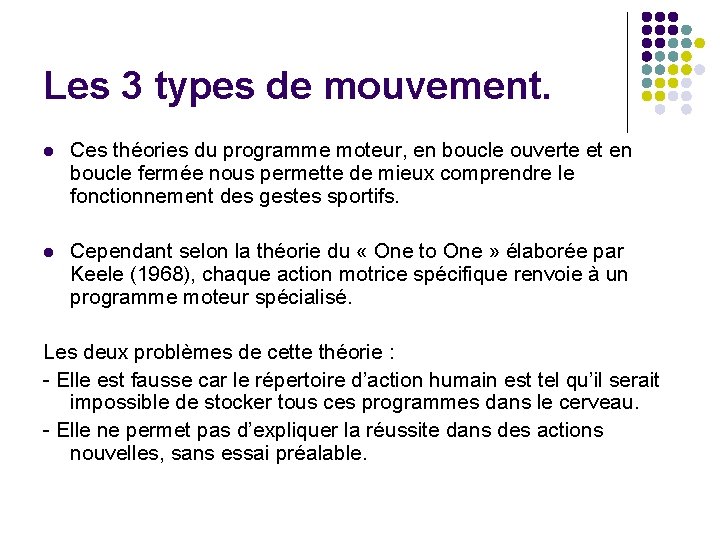 Les 3 types de mouvement. l Ces théories du programme moteur, en boucle ouverte