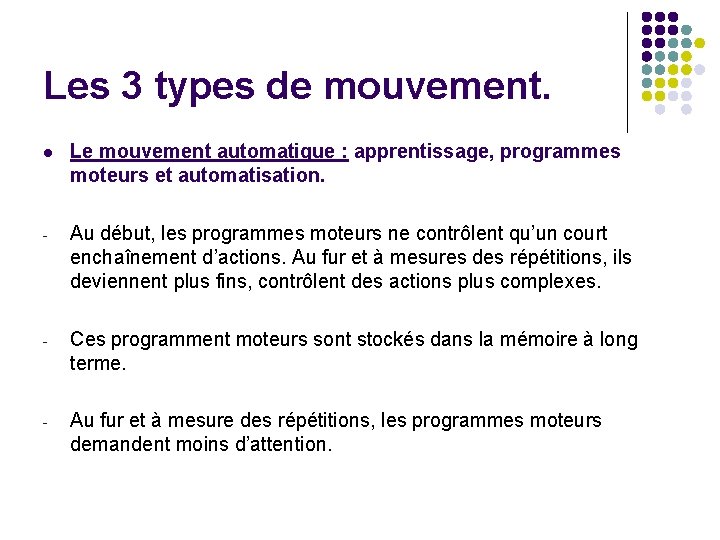 Les 3 types de mouvement. l Le mouvement automatique : apprentissage, programmes moteurs et