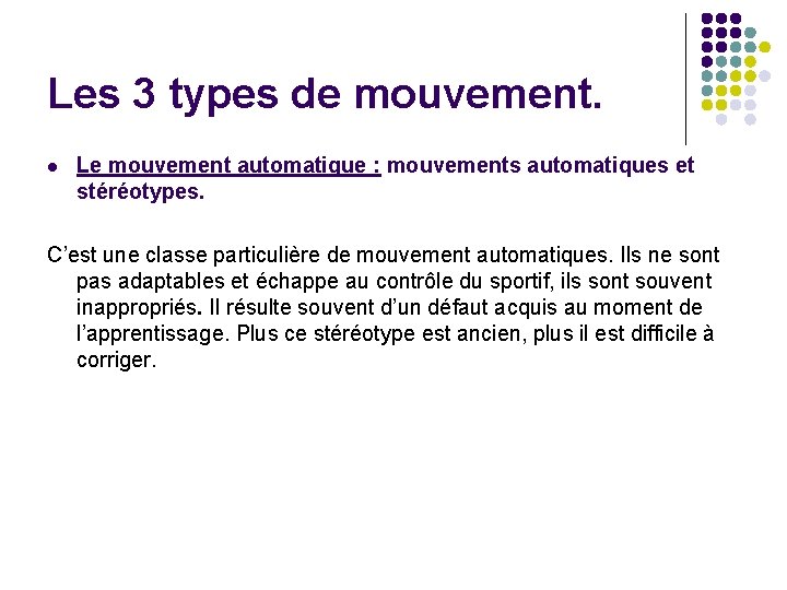 Les 3 types de mouvement. l Le mouvement automatique : mouvements automatiques et stéréotypes.