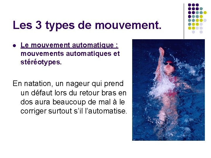 Les 3 types de mouvement. l Le mouvement automatique : mouvements automatiques et stéréotypes.
