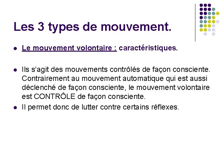 Les 3 types de mouvement. l Le mouvement volontaire : caractéristiques. l Ils s’agit