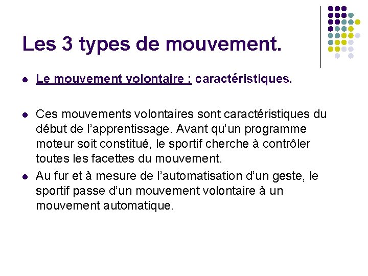 Les 3 types de mouvement. l Le mouvement volontaire : caractéristiques. l Ces mouvements